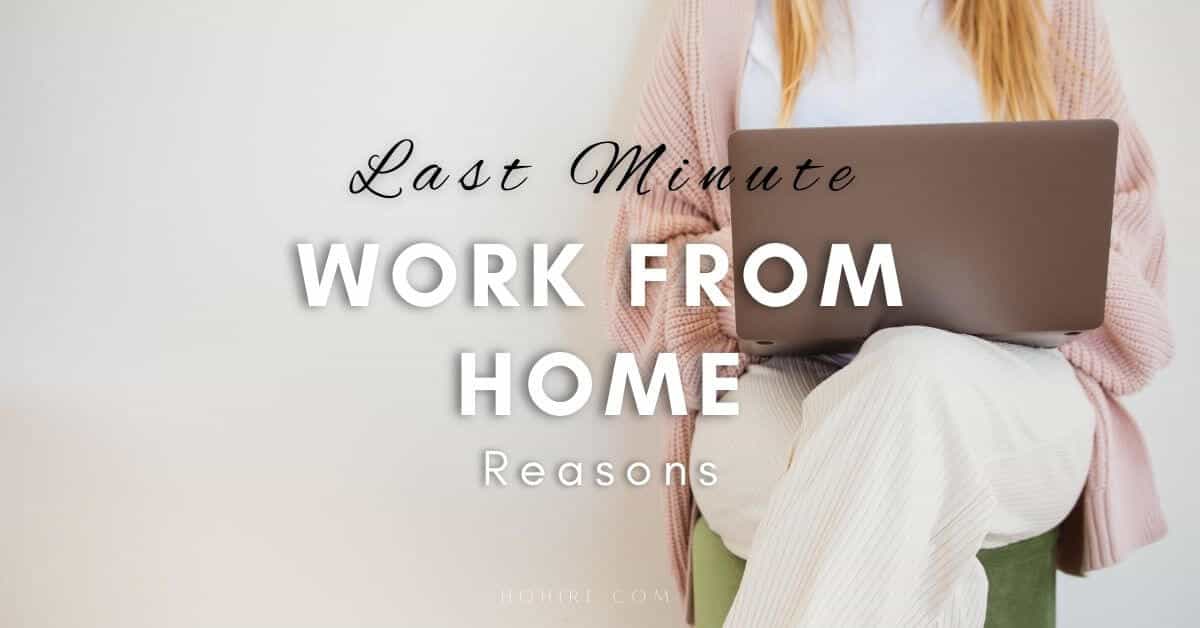 Good Reasons to Work From Home At The Last Minute