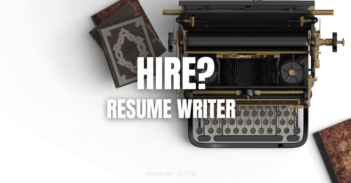 When to hire a professional resume writer for your resume