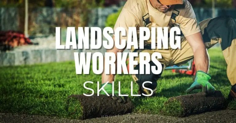 Creating Beautiful Outdoors: The Top Skills Every Landscaping Worker Should Possess