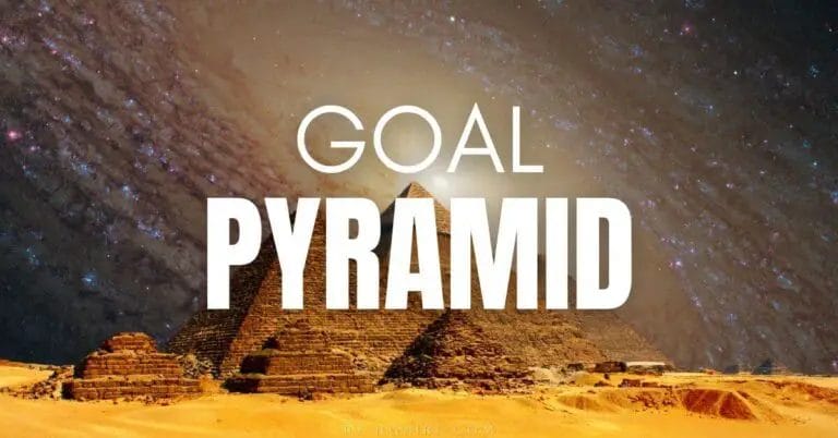 How To Use Goal Pyramid For Effective Goal Setting (Ultimate Guide)