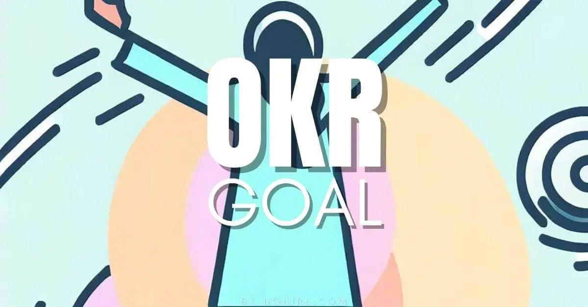 OKR Goals, Goal Setting Technique That Help You Achieve Your Goals